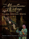 Cover image for The Miscellaneous Writings of Clark Ashton Smith